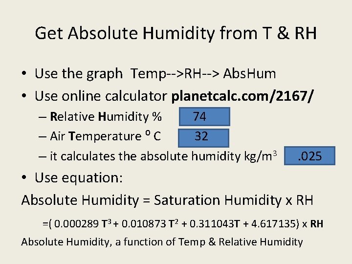 Get Absolute Humidity from T & RH • Use the graph Temp-->RH--> Abs. Hum