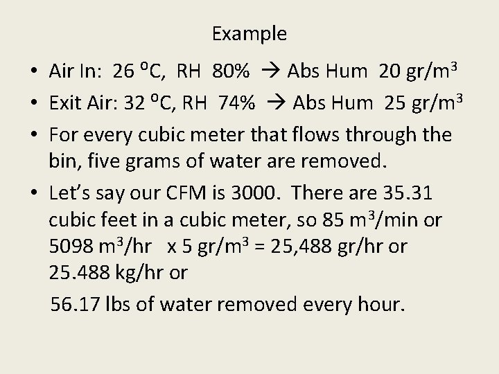 Example • Air In: 26 ⁰C, RH 80% Abs Hum 20 gr/m 3 •