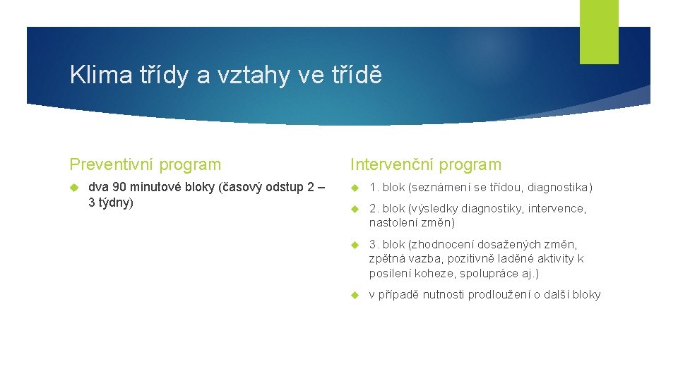 Klima třídy a vztahy ve třídě Preventivní program dva 90 minutové bloky (časový odstup