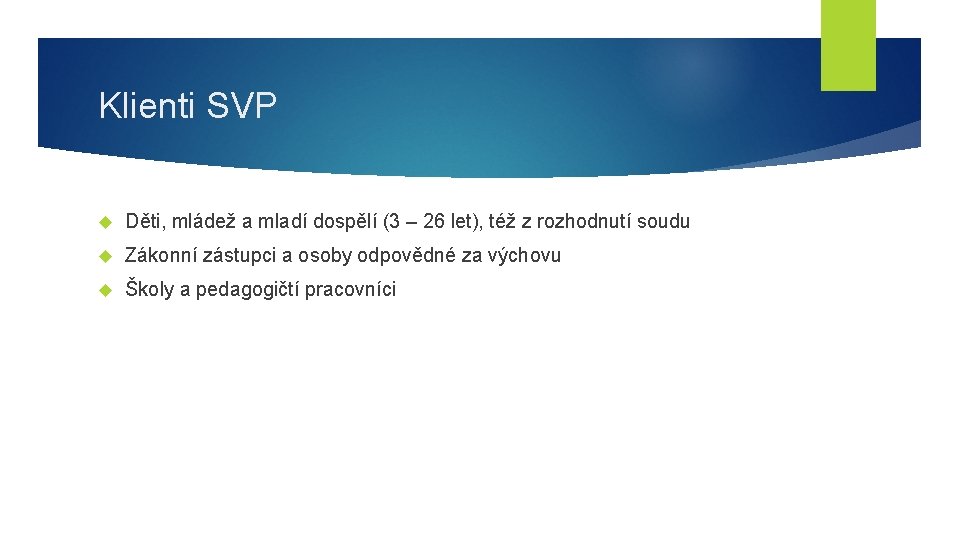 Klienti SVP Děti, mládež a mladí dospělí (3 – 26 let), též z rozhodnutí