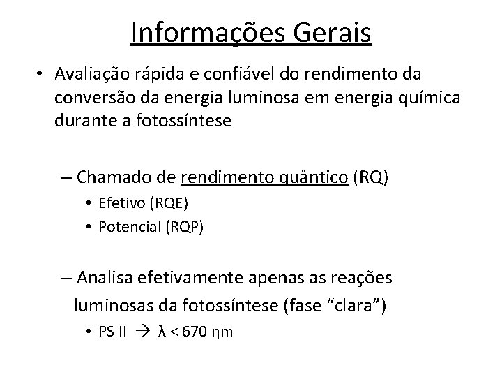 Informações Gerais • Avaliação rápida e confiável do rendimento da conversão da energia luminosa