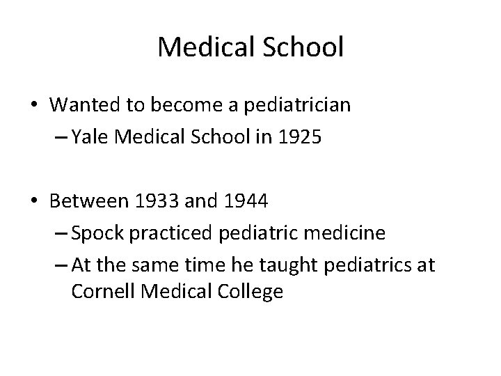 Medical School • Wanted to become a pediatrician – Yale Medical School in 1925