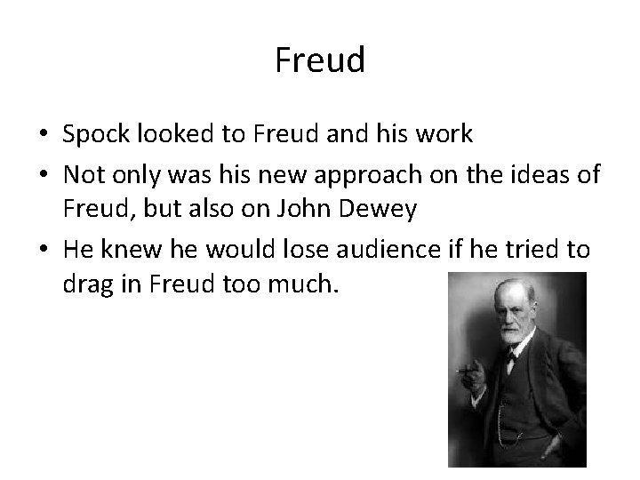 Freud • Spock looked to Freud and his work • Not only was his