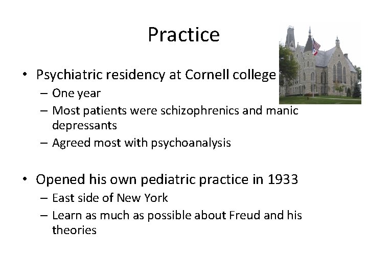 Practice • Psychiatric residency at Cornell college – One year – Most patients were