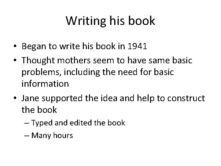 Writing his book • Began to write his book in 1941 • Thought mothers