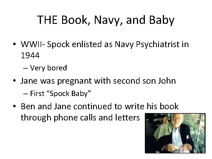 THE Book, Navy, and Baby • WWII- Spock enlisted as Navy Psychiatrist in 1944