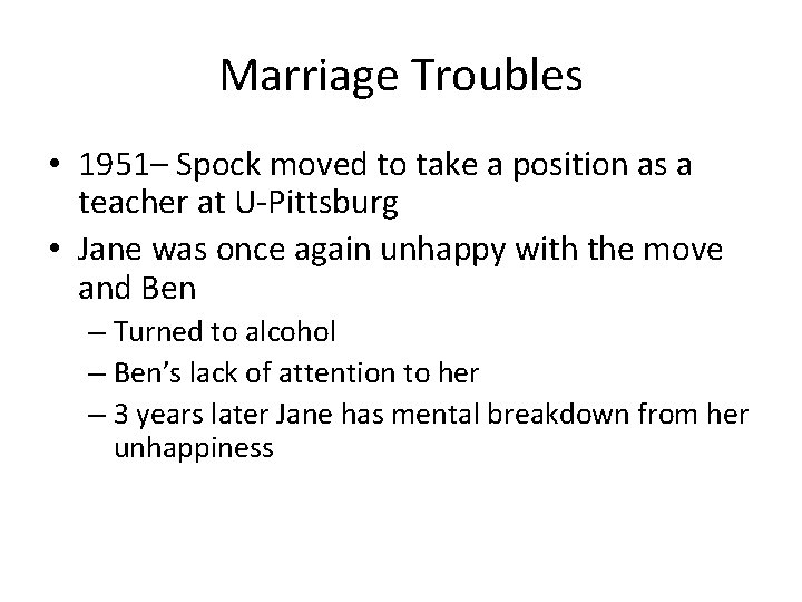 Marriage Troubles • 1951– Spock moved to take a position as a teacher at