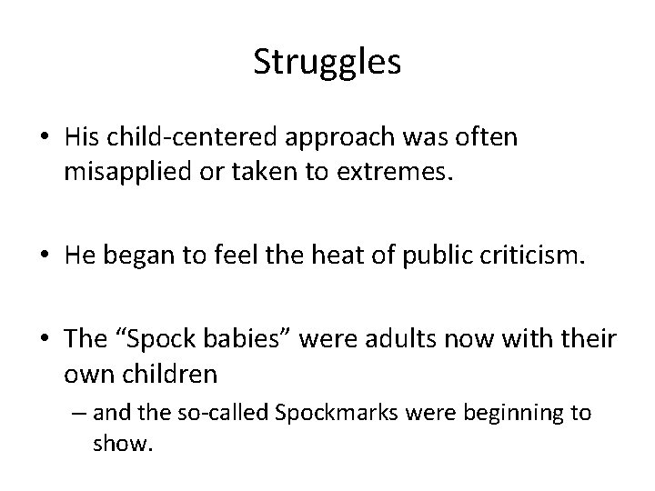 Struggles • His child-centered approach was often misapplied or taken to extremes. • He