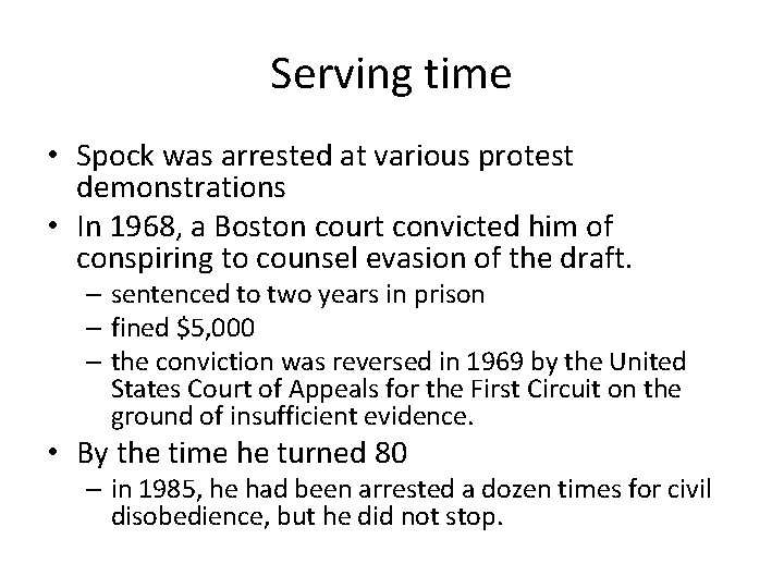Serving time • Spock was arrested at various protest demonstrations • In 1968, a