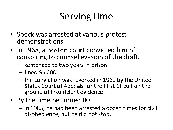 Serving time • Spock was arrested at various protest demonstrations • In 1968, a