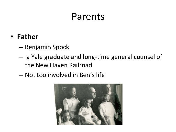 Parents • Father – Benjamin Spock – a Yale graduate and long-time general counsel