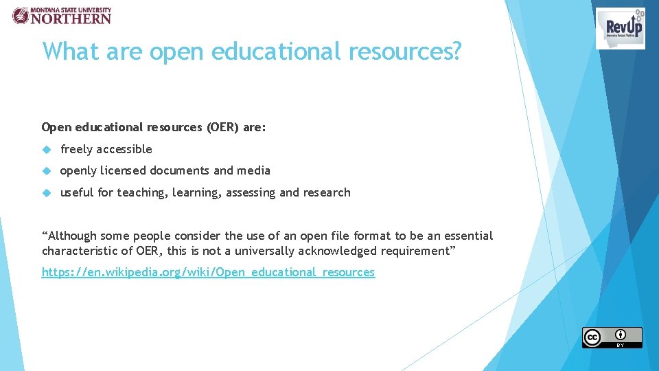 What are open educational resources? Open educational resources (OER) are: freely accessible openly licensed