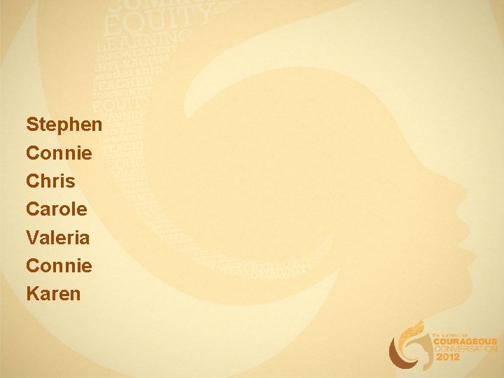 Stephen Connie Chris Carole Valeria Connie Karen Stephen Connie Chris Carole Valeria Connie Karen