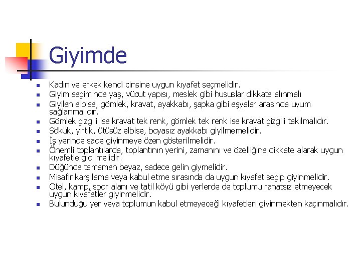 Giyimde n n n Kadın ve erkek kendi cinsine uygun kıyafet seçmelidir. Giyim seçiminde
