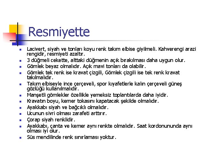 Resmiyette n n n Lacivert, siyah ve tonları koyu renk takım elbise giyilmeli. Kahverengi