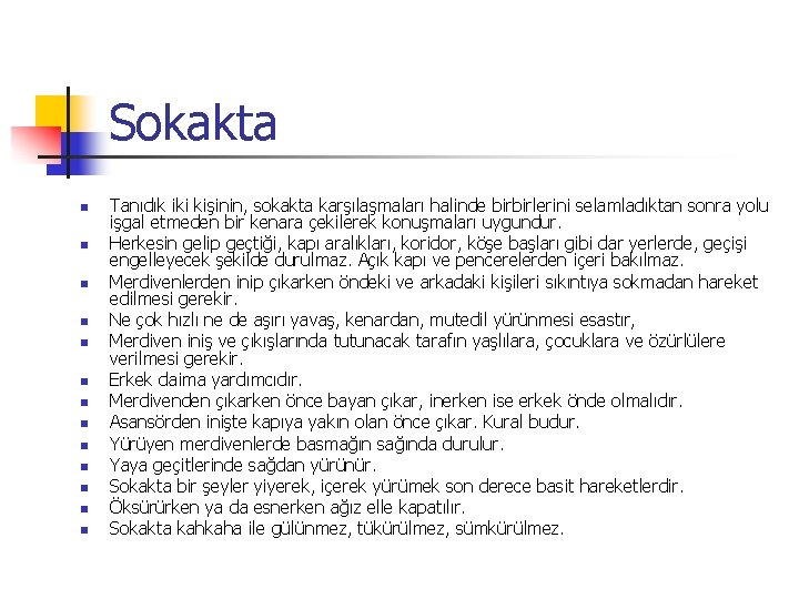 Sokakta n n n n Tanıdık iki kişinin, sokakta karşılaşmaları halinde birbirlerini selamladıktan sonra