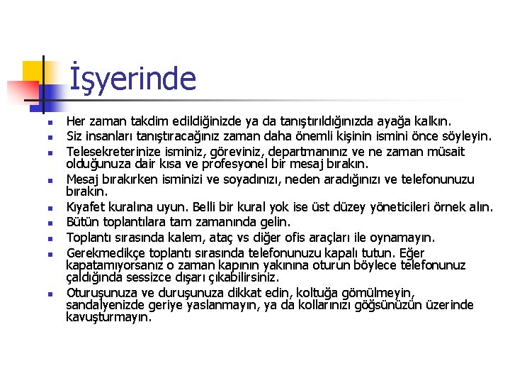 İşyerinde n n n n n Her zaman takdim edildiğinizde ya da tanıştırıldığınızda ayağa