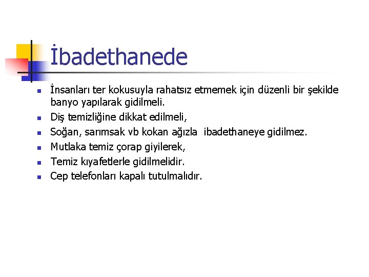 İbadethanede n n n İnsanları ter kokusuyla rahatsız etmemek için düzenli bir şekilde banyo