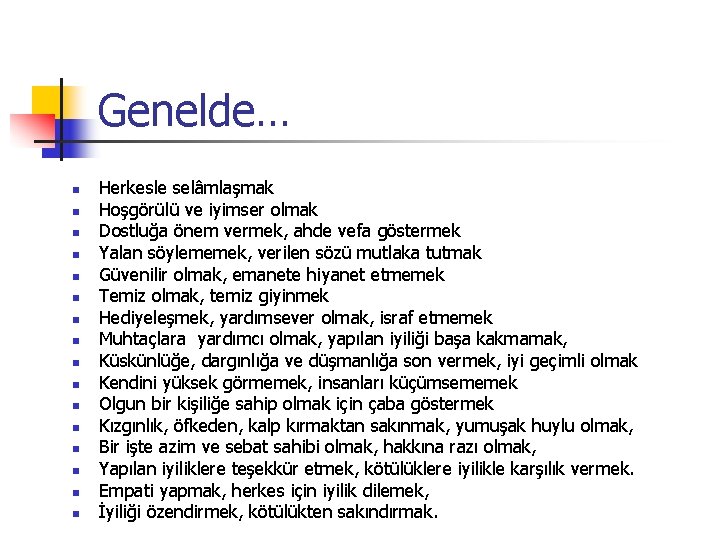 Genelde… n n n n Herkesle selâmlaşmak Hoşgörülü ve iyimser olmak Dostluğa önem vermek,