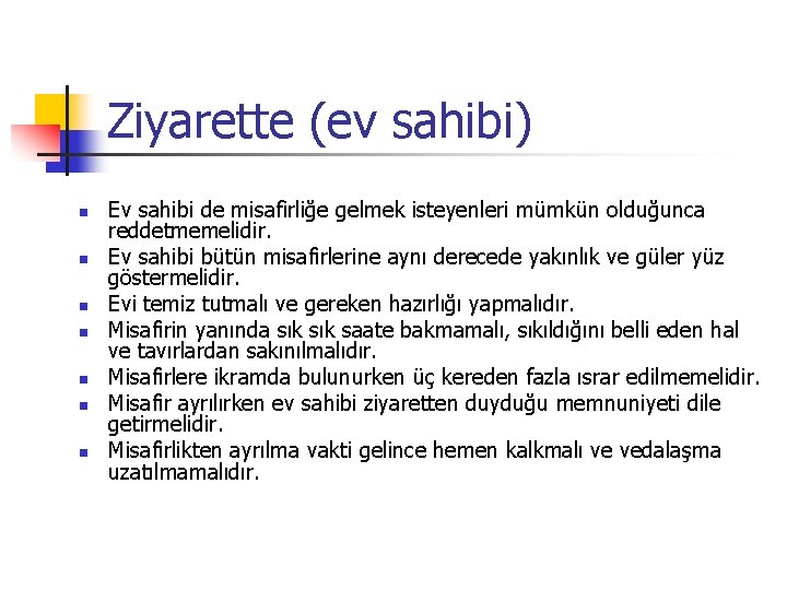 Ziyarette (ev sahibi) n n n n Ev sahibi de misafirliğe gelmek isteyenleri mümkün