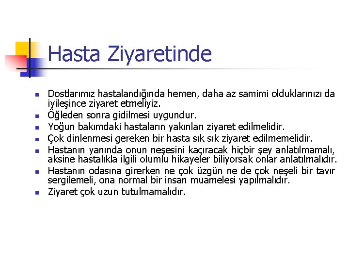 Hasta Ziyaretinde n n n n Dostlarımız hastalandığında hemen, daha az samimi olduklarınızı da