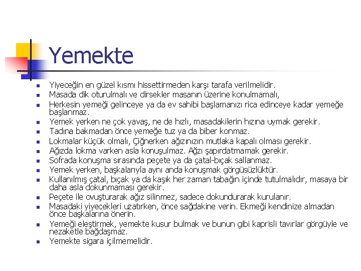 Yemekte n n n n Yiyeceğin en güzel kısmı hissettirmeden karşı tarafa verilmelidir. Masada