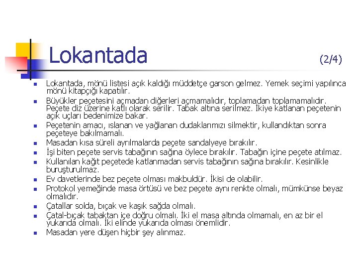 Lokantada n n n (2/4) Lokantada, mönü listesi açık kaldığı müddetçe garson gelmez. Yemek