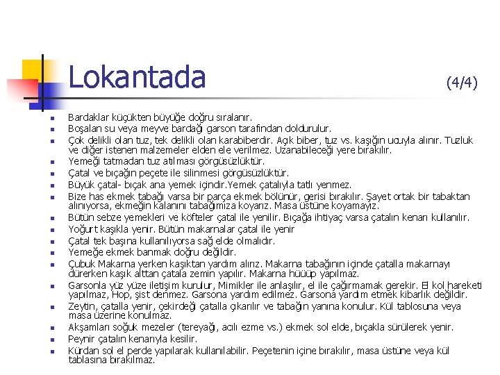 Lokantada n n n n n (4/4) Bardaklar küçükten büyüğe doğru sıralanır. Boşalan su