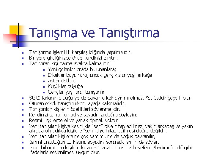 Tanışma ve Tanıştırma n n n Tanıştırma işlemi ilk karşılaşıldığında yapılmalıdır. Bir yere girdiğinizde