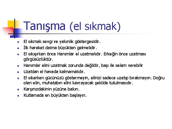 Tanışma (el sıkmak) n n n n El sıkmak sevgi ve yakınlık göstergesidir. İlk