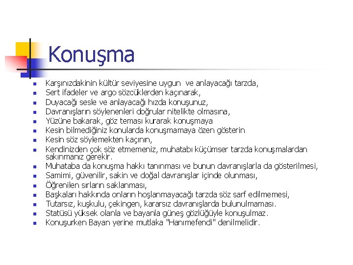 Konuşma n n n n Karşınızdakinin kültür seviyesine uygun ve anlayacağı tarzda, Sert ifadeler