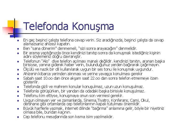 Telefonda Konuşma n n n n En geç beşinci çalışta telefona cevap verin. Siz
