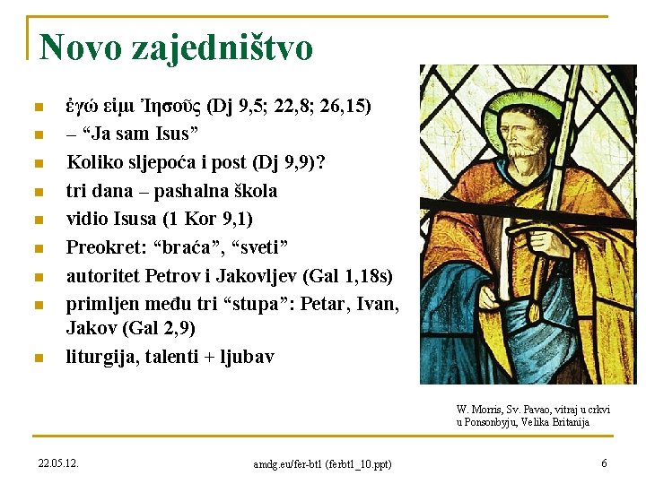 Novo zajedništvo n n n n n ἐγώ εἰμι Ἰησοῦς (Dj 9, 5; 22,