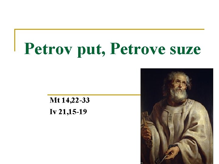 Petrov put, Petrove suze Mt 14, 22 -33 Iv 21, 15 -19 9 