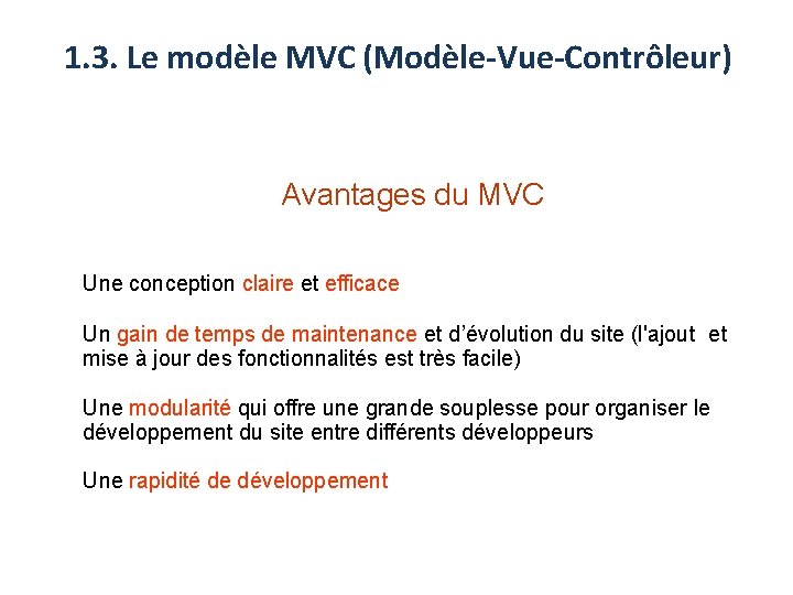 1. 3. Le modèle MVC (Modèle-Vue-Contrôleur) Avantages du MVC Une conception claire et efficace
