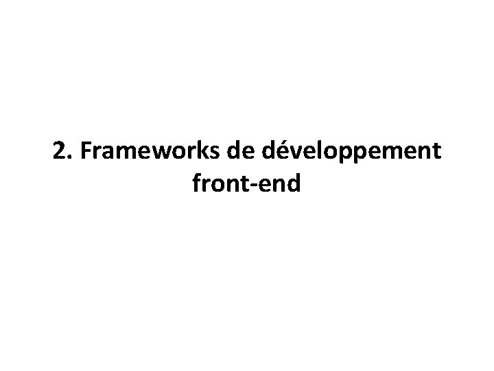 2. Frameworks de développement front-end 