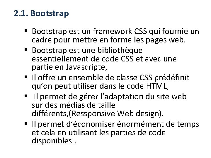 2. 1. Bootstrap § Bootstrap est un framework CSS qui fournie un cadre pour