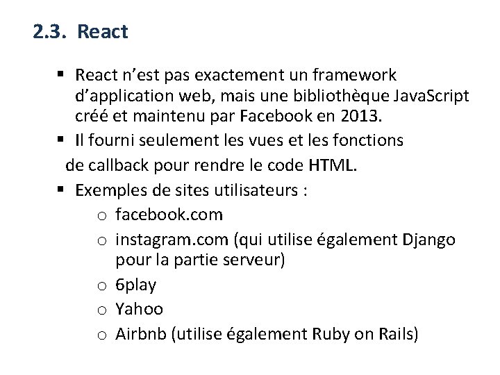 2. 3. React § React n’est pas exactement un framework d’application web, mais une