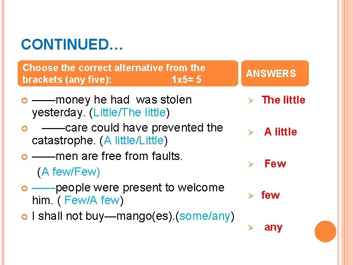 CONTINUED… Choose the correct alternative from the brackets (any five): 1 x 5= 5