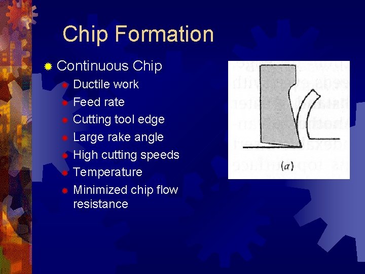 Chip Formation ® Continuous Chip Ductile work ® Feed rate ® Cutting tool edge