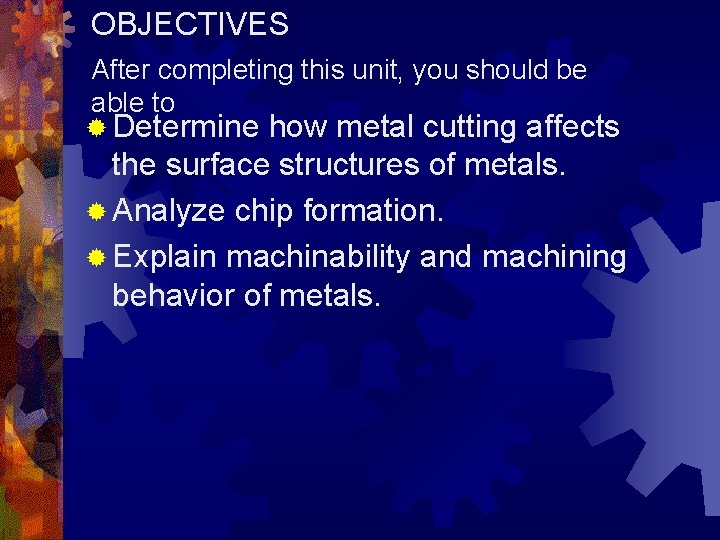 OBJECTIVES After completing this unit, you should be able to … ® Determine how