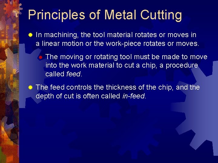 Principles of Metal Cutting ® In machining, the tool material rotates or moves in