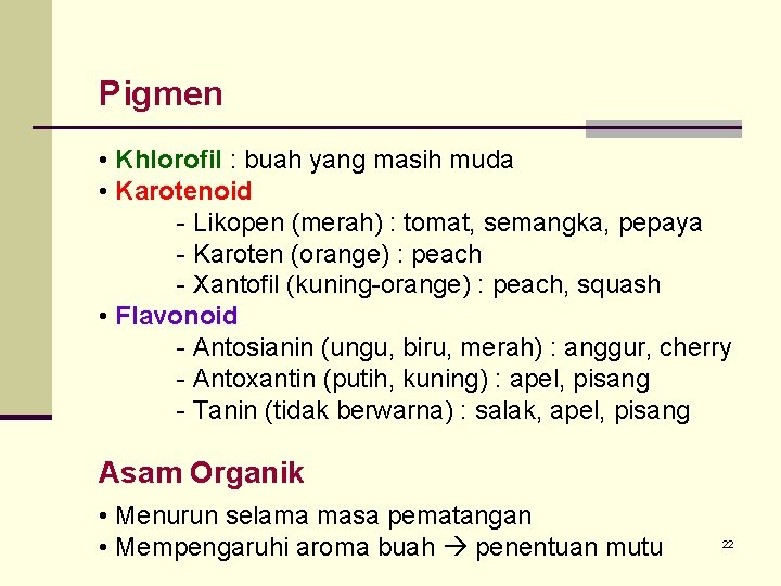 Pigmen • Khlorofil : buah yang masih muda • Karotenoid - Likopen (merah) :