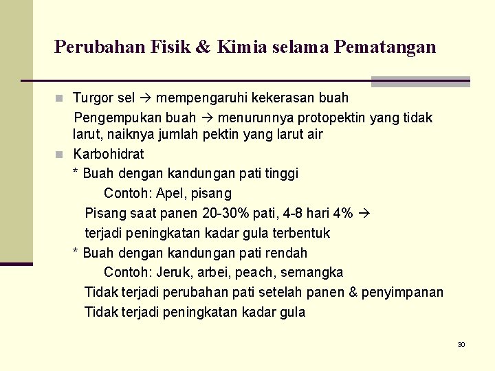 Perubahan Fisik & Kimia selama Pematangan n Turgor sel mempengaruhi kekerasan buah Pengempukan buah