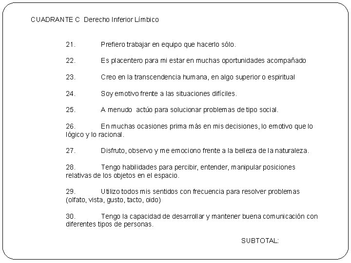 CUADRANTE C Derecho Inferior Límbico 21. Prefiero trabajar en equipo que hacerlo sólo. 22.