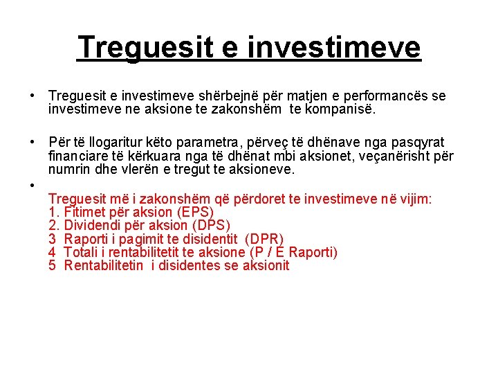 Treguesit e investimeve • Treguesit e investimeve shërbejnë për matjen e performancës se investimeve