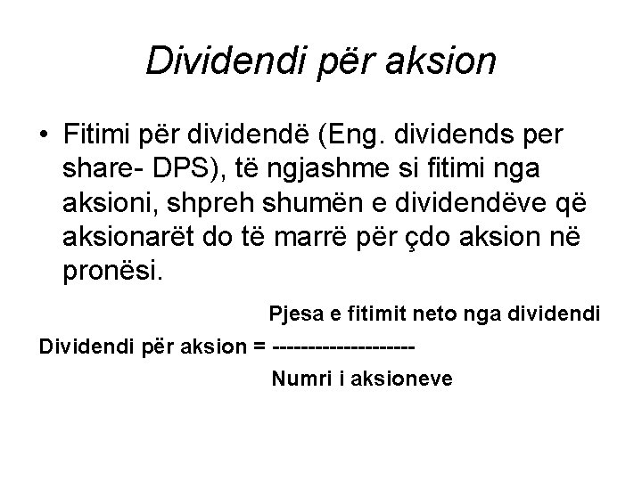 Dividendi për aksion • Fitimi për dividendë (Eng. dividends per share- DPS), të ngjashme
