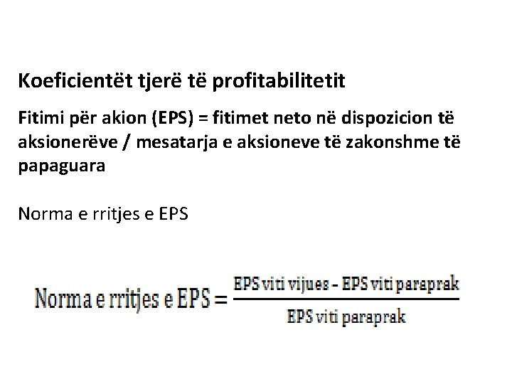 Koeficientët tjerë të profitabilitetit Fitimi për akion (EPS) = fitimet neto në dispozicion të