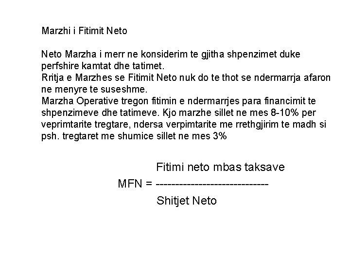 Marzhi i Fitimit Neto Marzha i merr ne konsiderim te gjitha shpenzimet duke perfshire