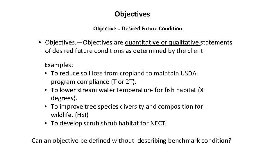 Objectives Objective = Desired Future Condition • Objectives. —Objectives are quantitative or qualitative statements